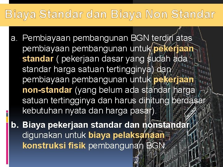 Biaya Standar dan Biaya Non Standar a. Pembiayaan pembangunan BGN terdiri atas pembiayaan pembangunan