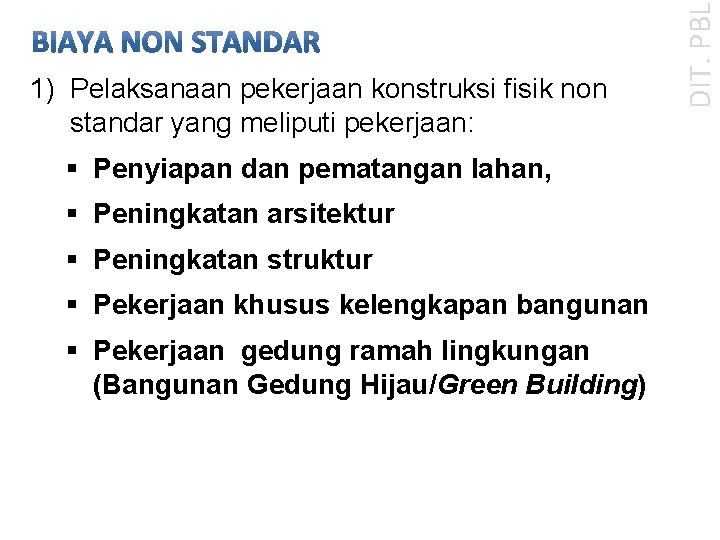 § Penyiapan dan pematangan lahan, § Peningkatan arsitektur § Peningkatan struktur § Pekerjaan khusus