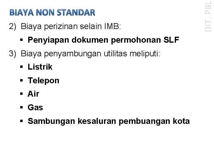 § Penyiapan dokumen permohonan SLF 3) Biaya penyambungan utilitas meliputi: § Listrik § Telepon