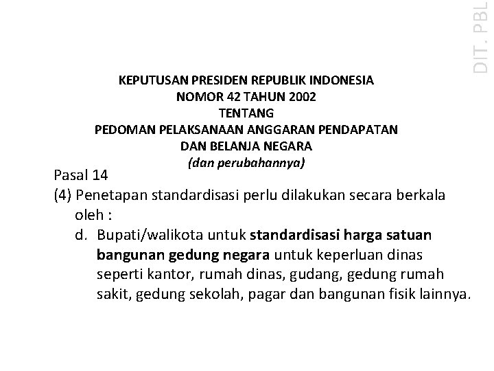 DIT. PBL KEPUTUSAN PRESIDEN REPUBLIK INDONESIA NOMOR 42 TAHUN 2002 TENTANG PEDOMAN PELAKSANAAN ANGGARAN