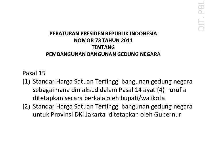 Pasal 15 (1) Standar Harga Satuan Tertinggi bangunan gedung negara sebagaimana dimaksud dalam Pasal