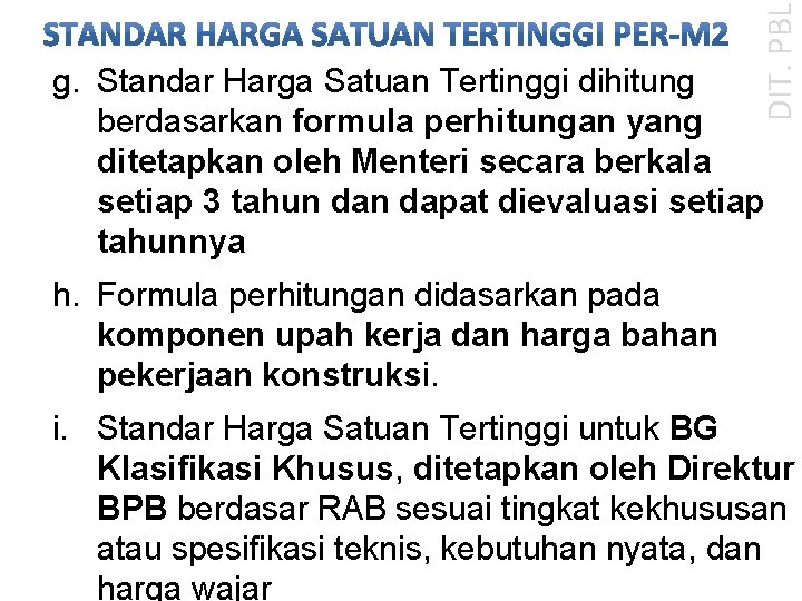 DIT. PBL g. Standar Harga Satuan Tertinggi dihitung berdasarkan formula perhitungan yang ditetapkan oleh