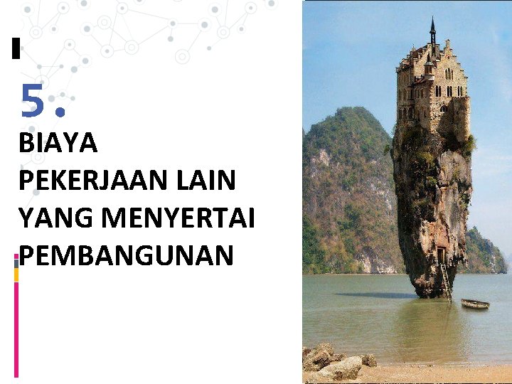 5. BIAYA PEKERJAAN LAIN YANG MENYERTAI PEMBANGUNAN 51 