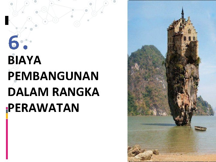 6. BIAYA PEMBANGUNAN DALAM RANGKA PERAWATAN 56 