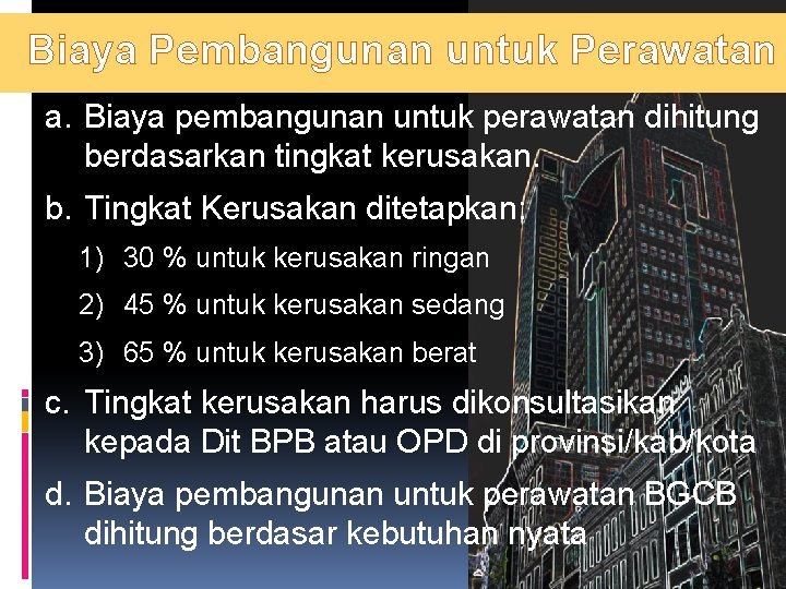 Biaya Pembangunan untuk Perawatan a. Biaya pembangunan untuk perawatan dihitung berdasarkan tingkat kerusakan. b.