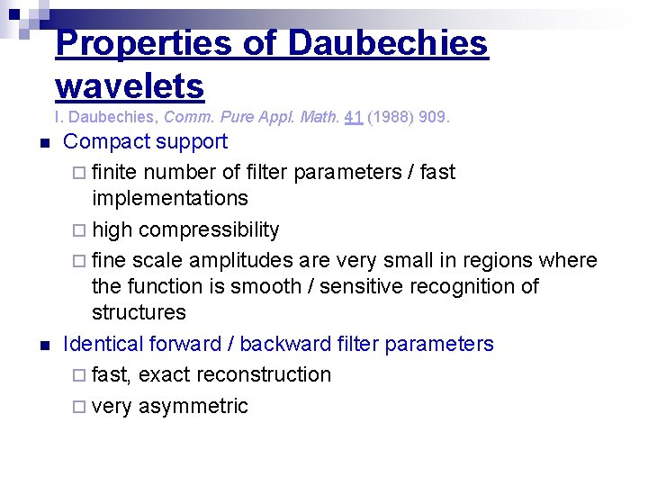 Properties of Daubechies wavelets I. Daubechies, Comm. Pure Appl. Math. 41 (1988) 909. n