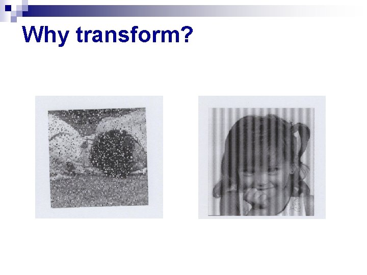 Why transform? 