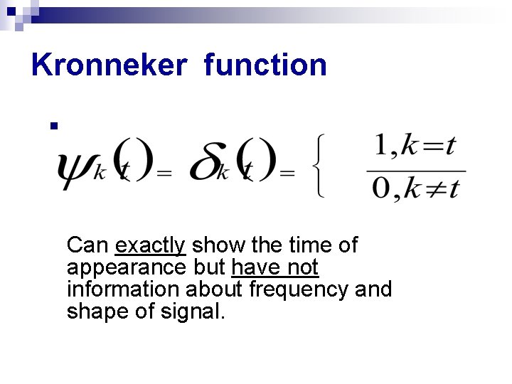 Kronneker function n Can exactly show the time of appearance but have not information