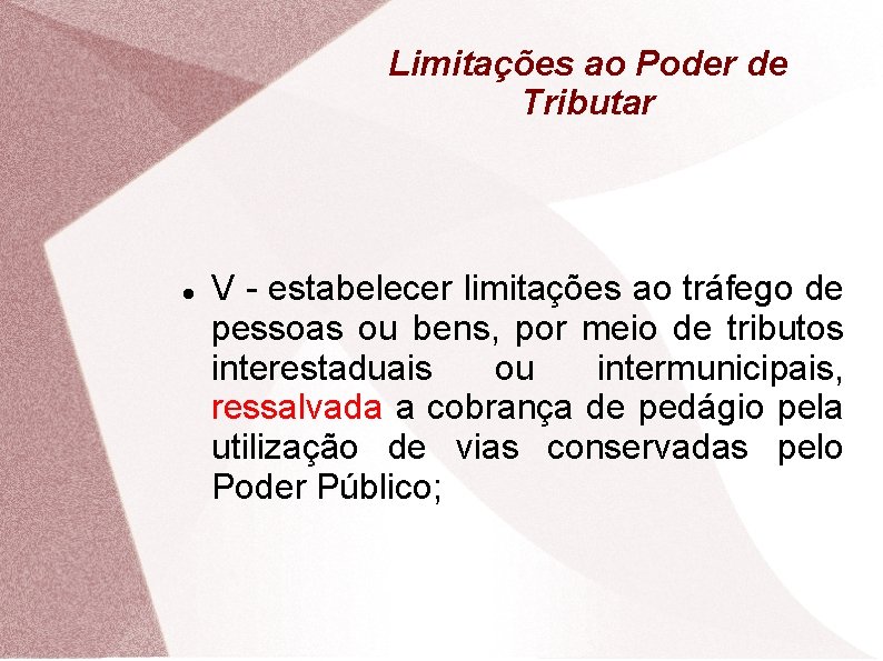 Limitações ao Poder de Tributar V - estabelecer limitações ao tráfego de pessoas ou