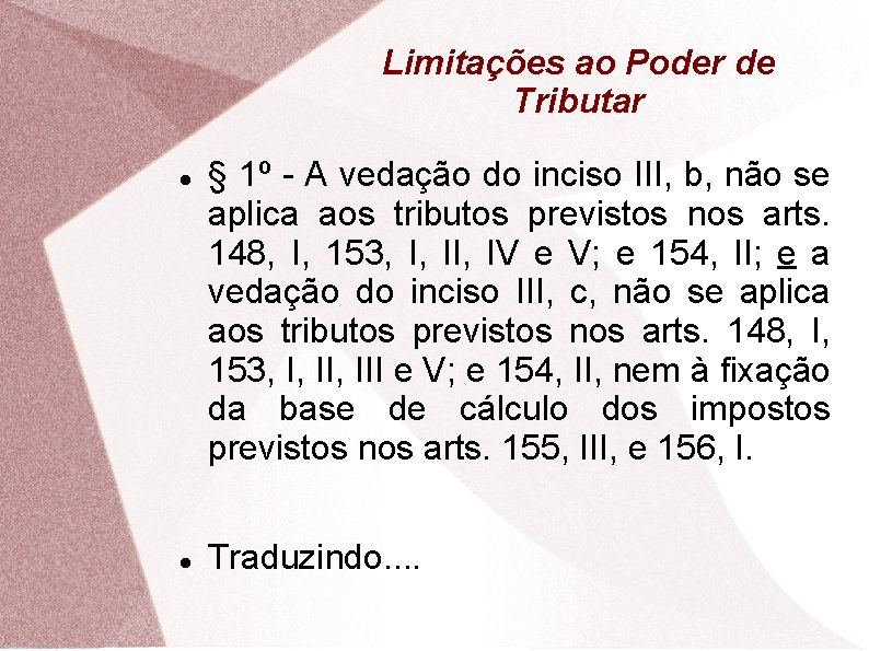 Limitações ao Poder de Tributar § 1º - A vedação do inciso III, b,