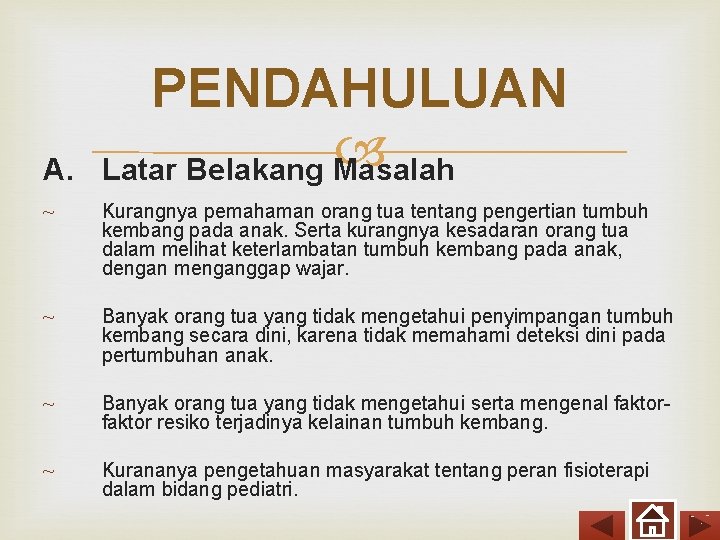 A. PENDAHULUAN Latar Belakang Masalah ~ Kurangnya pemahaman orang tua tentang pengertian tumbuh kembang