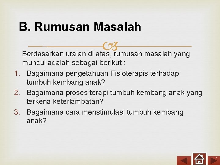 B. Rumusan Masalah Berdasarkan uraian di atas, rumusan masalah yang muncul adalah sebagai berikut