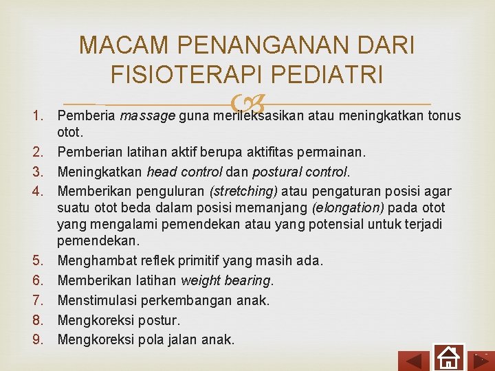 MACAM PENANGANAN DARI FISIOTERAPI PEDIATRI 1. Pemberia massage guna merileksasikan atau meningkatkan tonus otot.