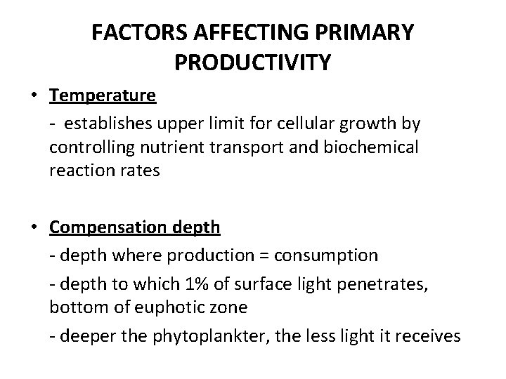 FACTORS AFFECTING PRIMARY PRODUCTIVITY • Temperature - establishes upper limit for cellular growth by