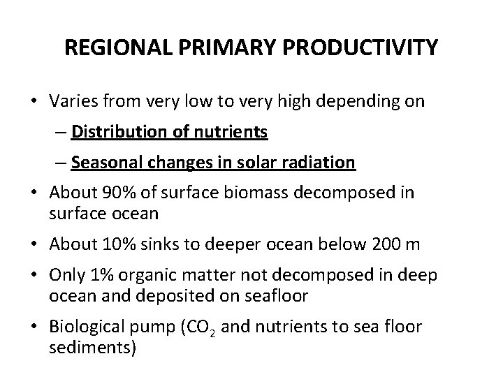 REGIONAL PRIMARY PRODUCTIVITY • Varies from very low to very high depending on –