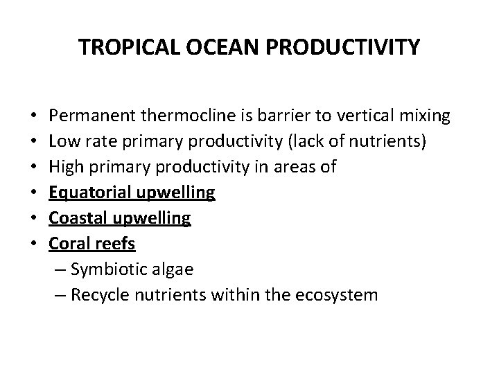 TROPICAL OCEAN PRODUCTIVITY • • • Permanent thermocline is barrier to vertical mixing Low