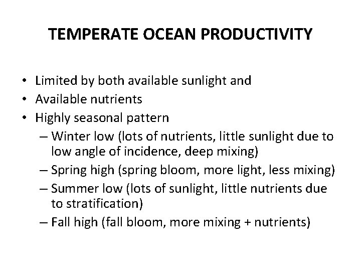 TEMPERATE OCEAN PRODUCTIVITY • Limited by both available sunlight and • Available nutrients •
