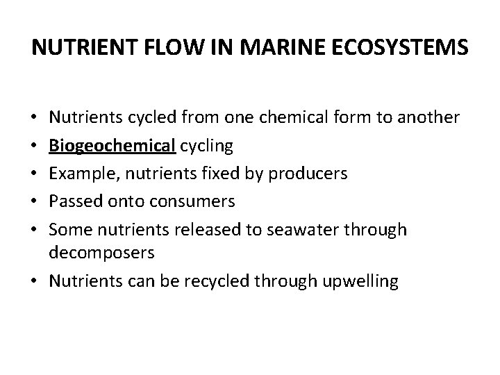 NUTRIENT FLOW IN MARINE ECOSYSTEMS Nutrients cycled from one chemical form to another Biogeochemical