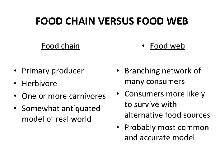FOOD CHAIN VERSUS FOOD WEB Food chain • • Primary producer Herbivore One or