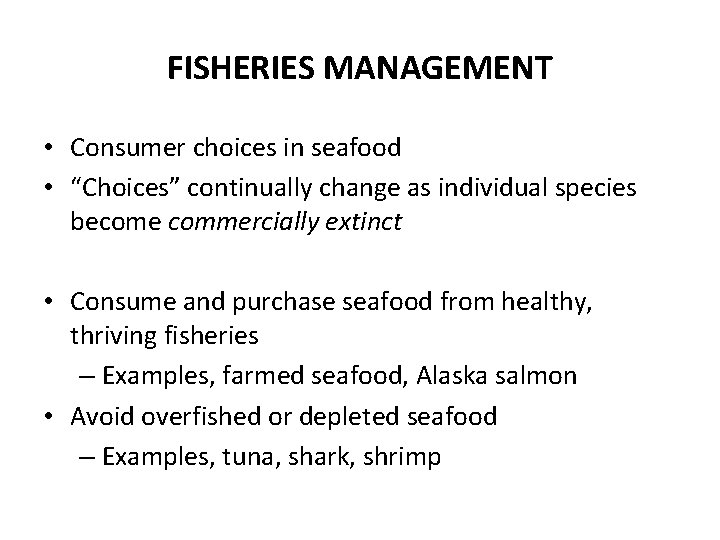 FISHERIES MANAGEMENT • Consumer choices in seafood • “Choices” continually change as individual species