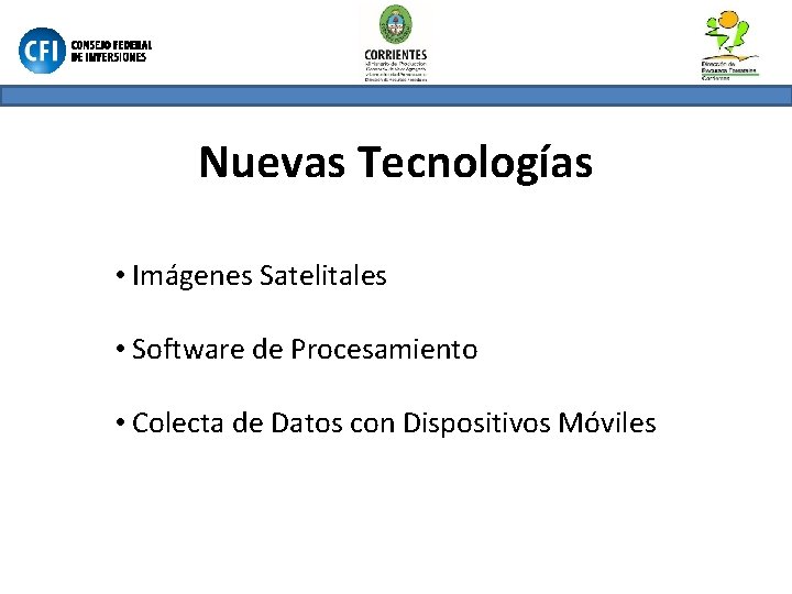 Nuevas Tecnologías • Imágenes Satelitales • Software de Procesamiento • Colecta de Datos con