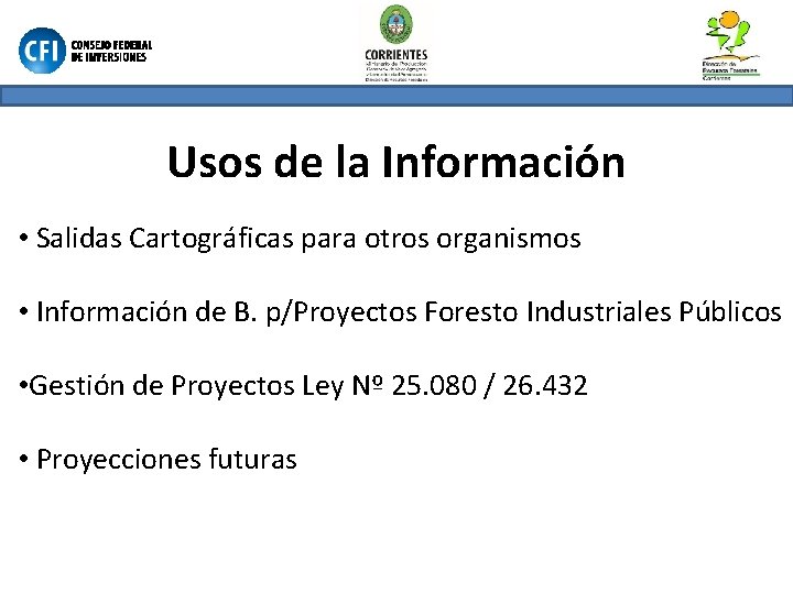 Usos de la Información • Salidas Cartográficas para otros organismos • Información de B.