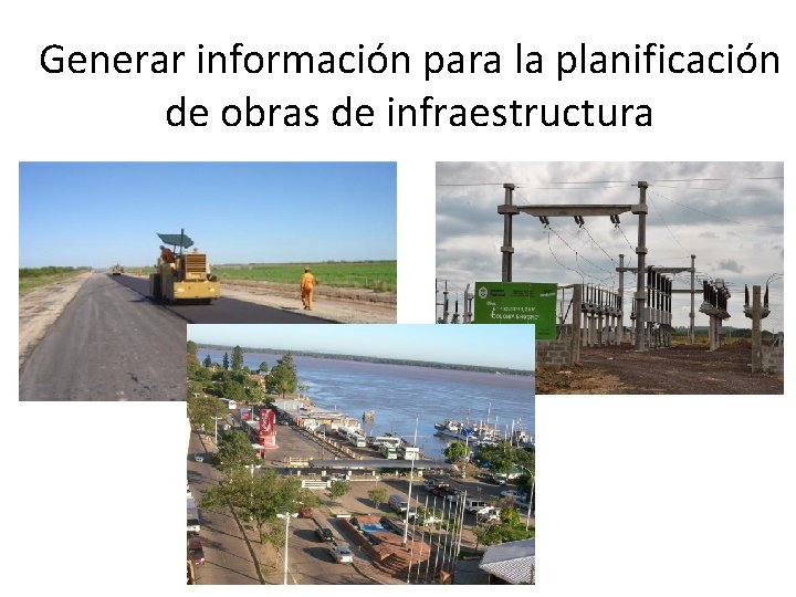 Generar información para la planificación de obras de infraestructura 