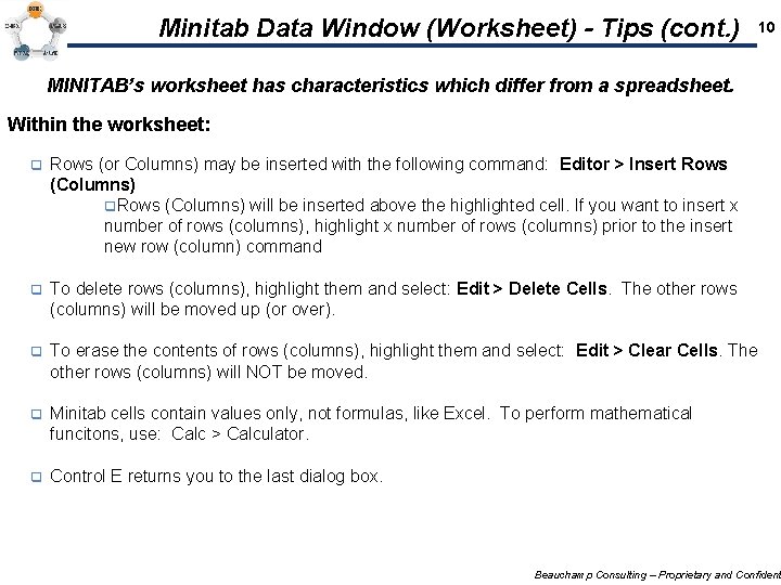 Minitab Data Window (Worksheet) - Tips (cont. ) 10 MINITAB’s worksheet has characteristics which