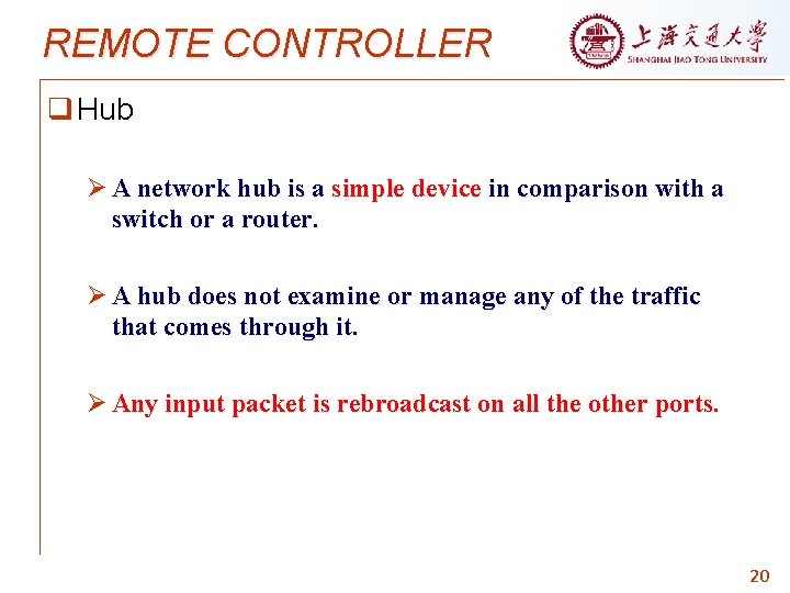 REMOTE CONTROLLER q Hub Ø A network hub is a simple device in comparison