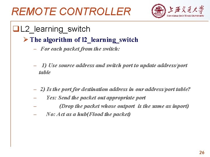 REMOTE CONTROLLER q L 2_learning_switch Ø The algorithm of l 2_learning_switch – For each