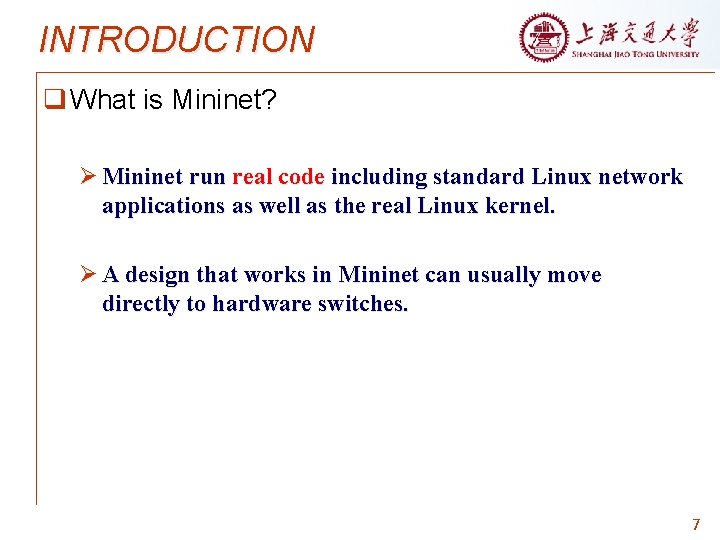 INTRODUCTION q What is Mininet? Ø Mininet run real code including standard Linux network