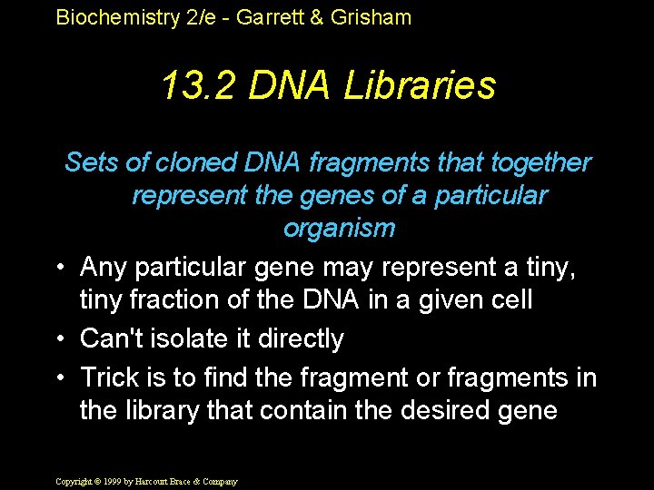 Biochemistry 2/e - Garrett & Grisham 13. 2 DNA Libraries Sets of cloned DNA