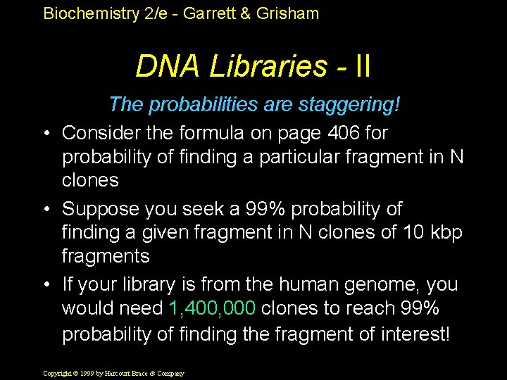 Biochemistry 2/e - Garrett & Grisham DNA Libraries - II The probabilities are staggering!