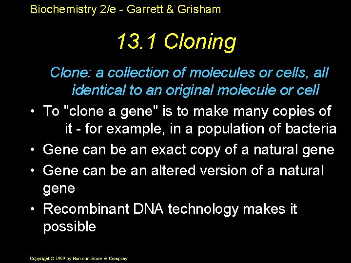 Biochemistry 2/e - Garrett & Grisham 13. 1 Cloning • • Clone: a collection