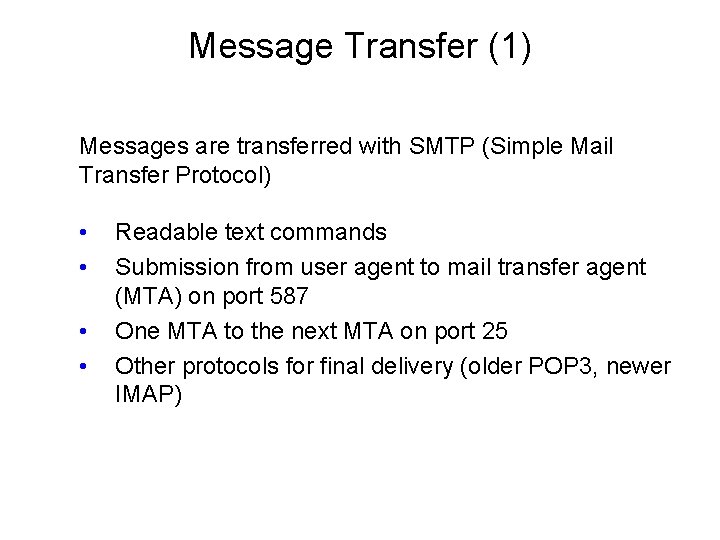 Message Transfer (1) Messages are transferred with SMTP (Simple Mail Transfer Protocol) • •