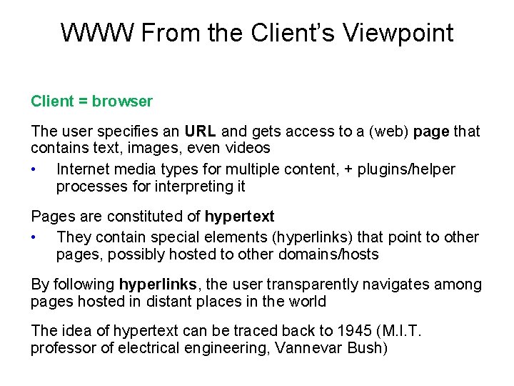 WWW From the Client’s Viewpoint Client = browser The user specifies an URL and