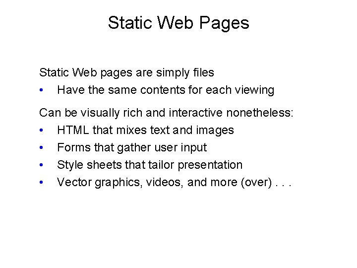 Static Web Pages Static Web pages are simply files • Have the same contents