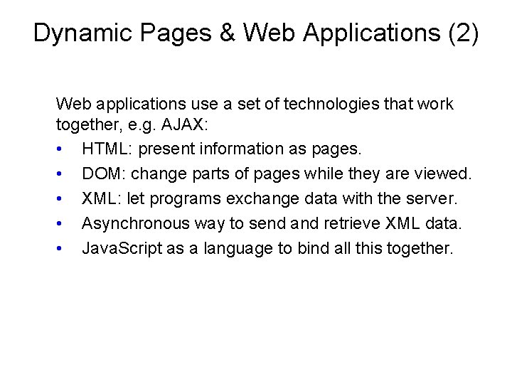 Dynamic Pages & Web Applications (2) Web applications use a set of technologies that