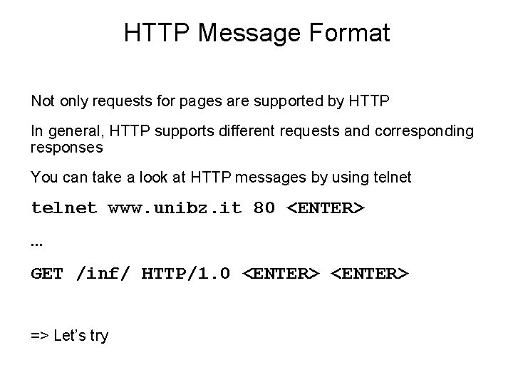 HTTP Message Format Not only requests for pages are supported by HTTP In general,