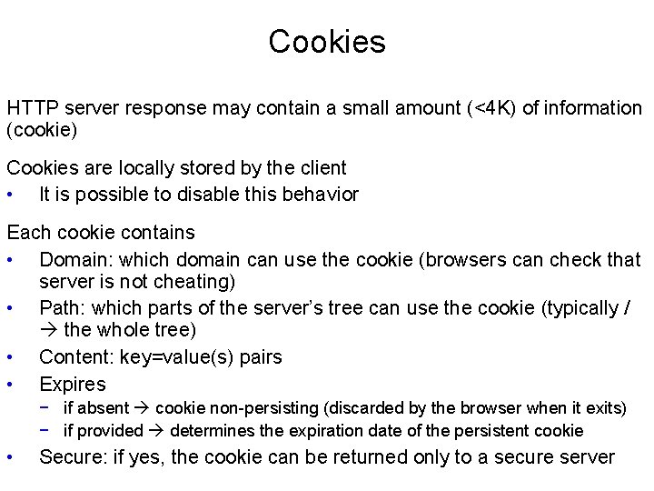 Cookies HTTP server response may contain a small amount (<4 K) of information (cookie)