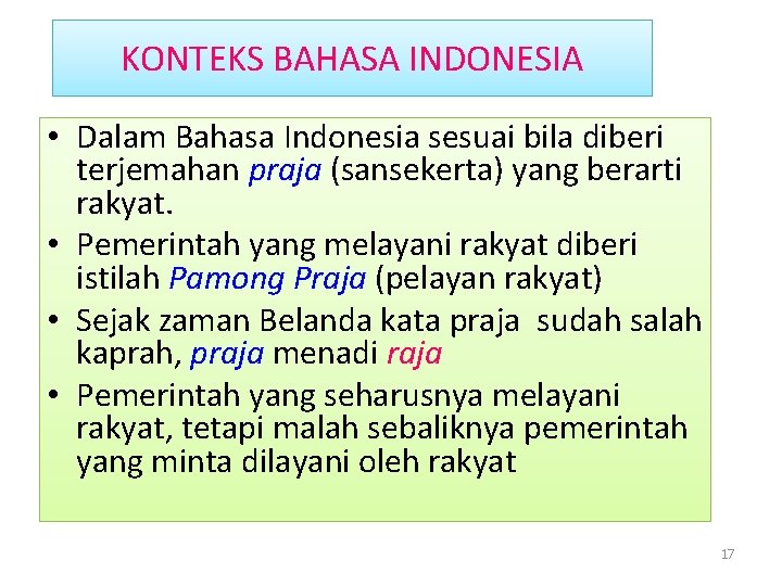 KONTEKS BAHASA INDONESIA • Dalam Bahasa Indonesia sesuai bila diberi terjemahan praja (sansekerta) yang