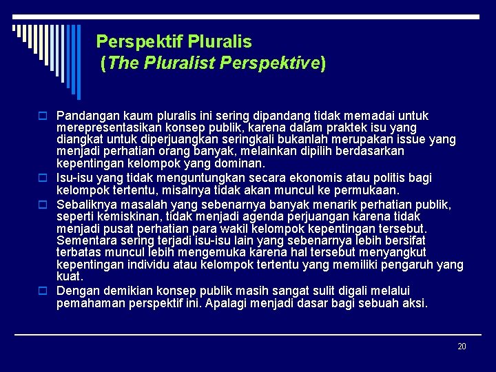 Perspektif Pluralis (The Pluralist Perspektive) o Pandangan kaum pluralis ini sering dipandang tidak memadai