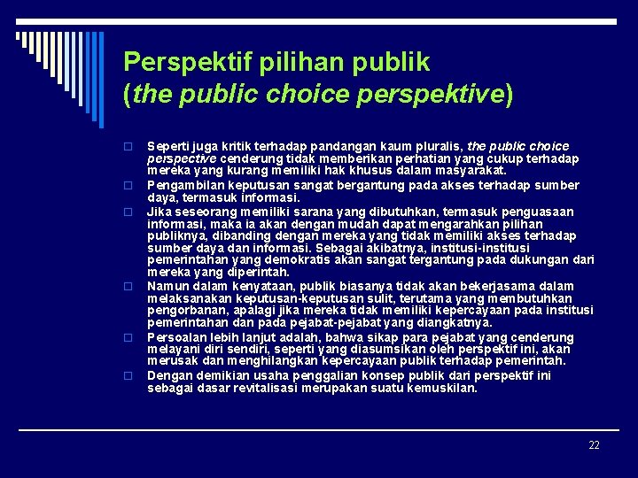 Perspektif pilihan publik (the public choice perspektive) o o o Seperti juga kritik terhadap