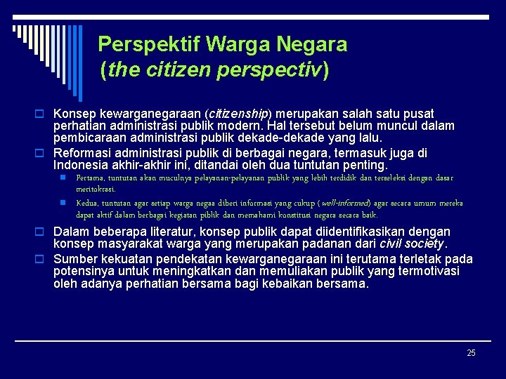 Perspektif Warga Negara (the citizen perspectiv) o Konsep kewarganegaraan (citizenship) merupakan salah satu pusat