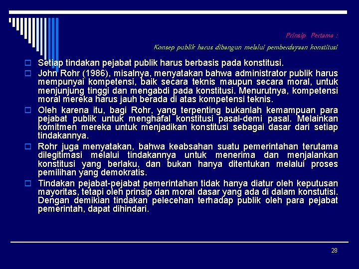 Prinsip Pertama : Konsep publik harus dibangun melalui pemberdayaan konstitusi o Setiap tindakan pejabat