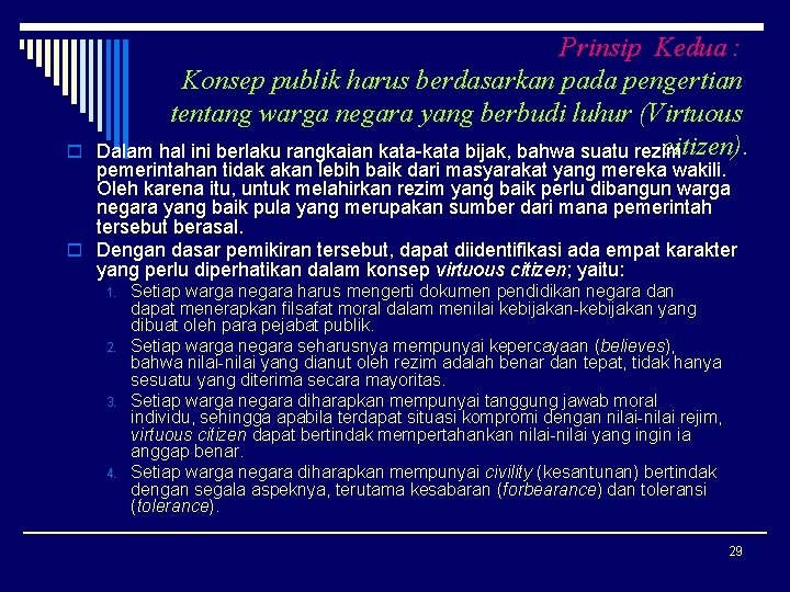 o Prinsip Kedua : Konsep publik harus berdasarkan pada pengertian tentang warga negara yang