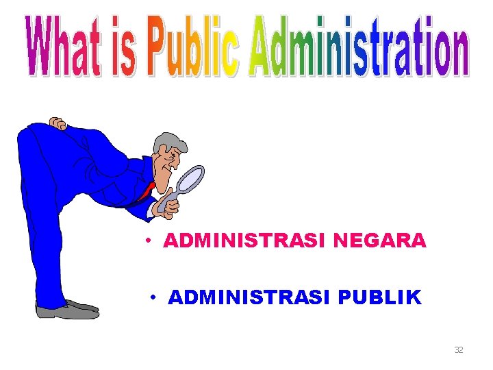  • ADMINISTRASI NEGARA • ADMINISTRASI PUBLIK 32 