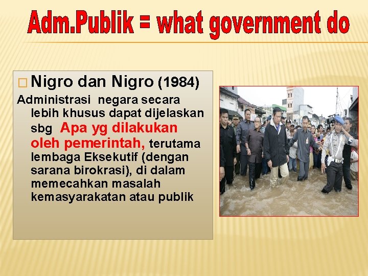 � Nigro dan Nigro (1984) Administrasi negara secara lebih khusus dapat dijelaskan sbg Apa