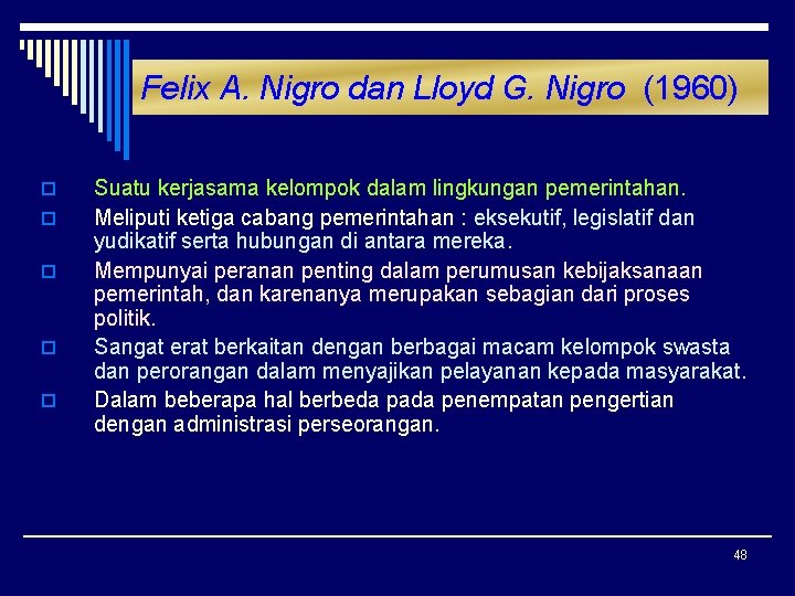 Felix A. Nigro dan Lloyd G. Nigro (1960) o o o Suatu kerjasama kelompok