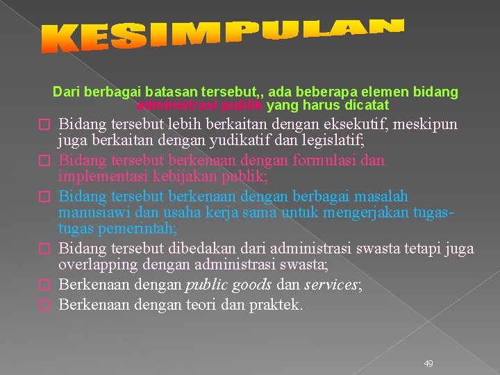 Dari berbagai batasan tersebut, , ada beberapa elemen bidang administrasi publik yang harus dicatat